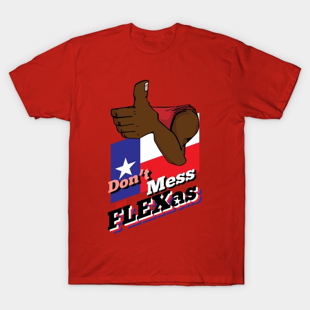 Don't Mess with Flexas T-Shirt by ElliotLouisArt